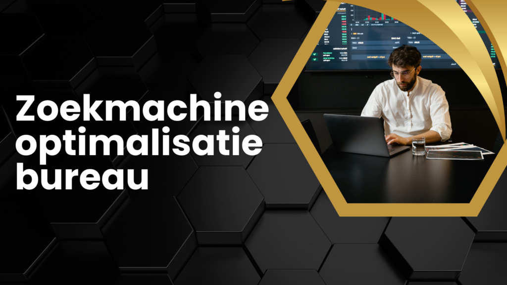 Zoekmachine optimalisatie bureau