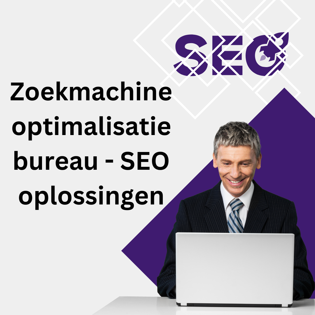 Zoekmachine optimalisatie bureau -  SEO oplossingen