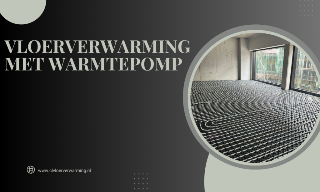 Vloerverwarming met warmtepomp