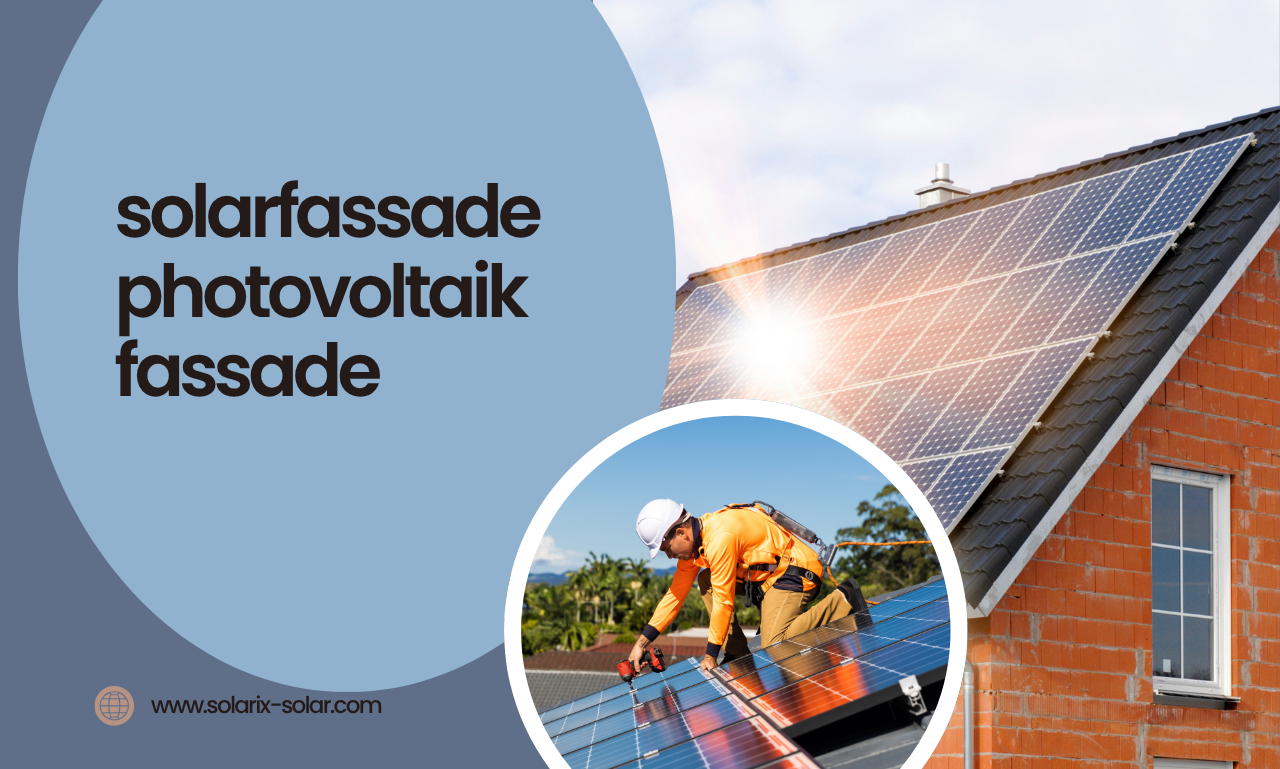 Solarfassade und Photovoltaik-Fassade: Die Zukunft der nachhaltigen Gebäudehülle