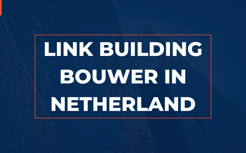 Link building bouwer in Netherland