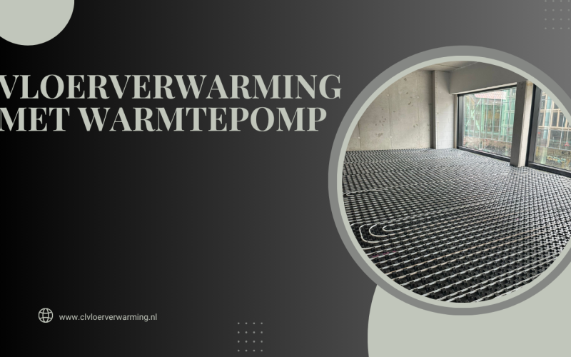 Vloerverwarming met Warmtepomp: De Slimme Keuze